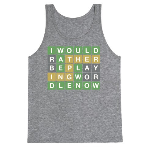 I Would Rather Be Playing Wordle Right Now Parody Tank Top